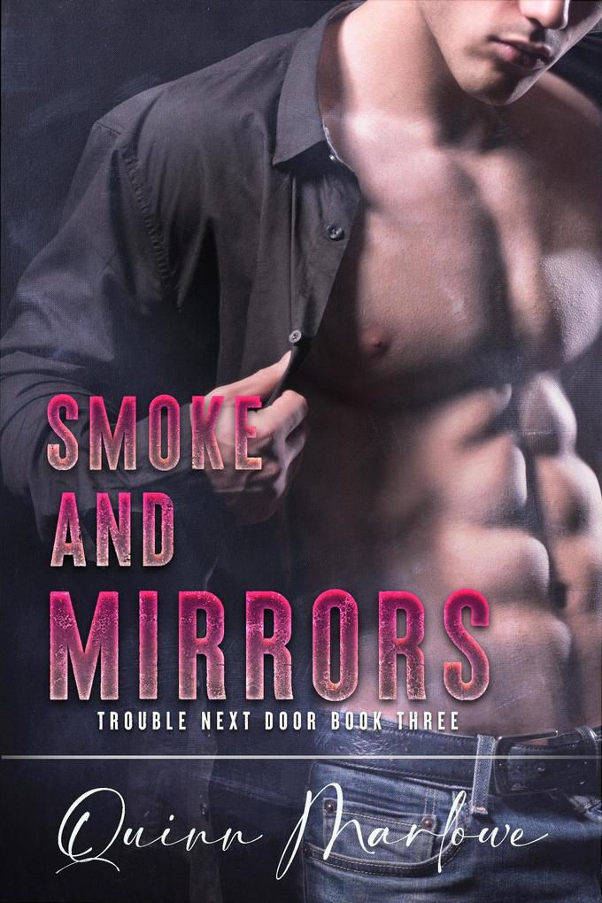 Smoke and Mirrors: An Angsty Rockstar Romance (Trouble Next Door #3)