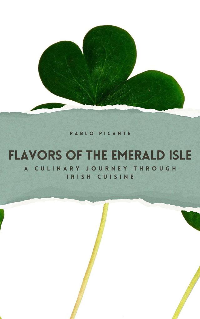 Flavors of the Emerald Isle: A Culinary Journey through Irish Cuisine