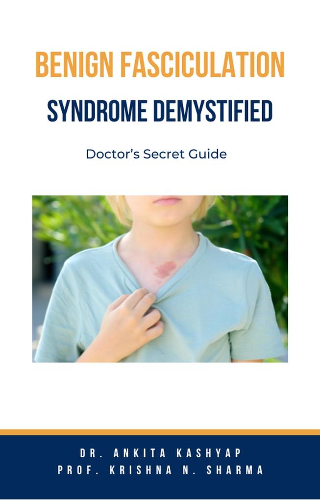Benign Fasciculation Syndrome Demystified: Doctor‘s Secret Guide