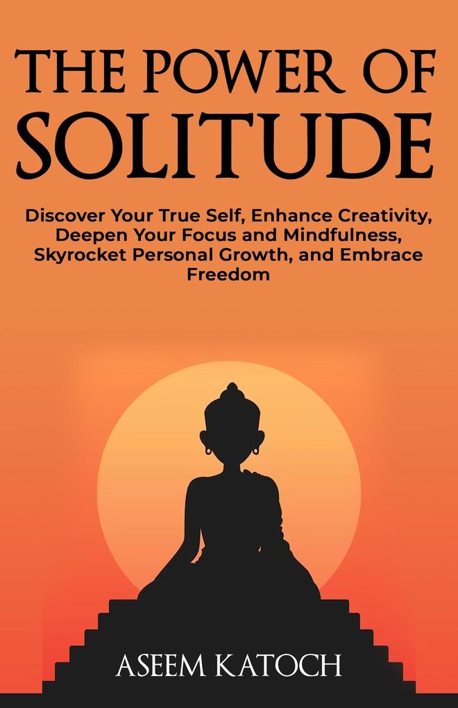 The Power of Solitude (Discover Yourself Through Silence #2)