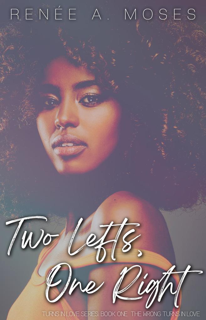 Two Lefts One Right: The Wrong Turns In Love (The Turns In Love #1)