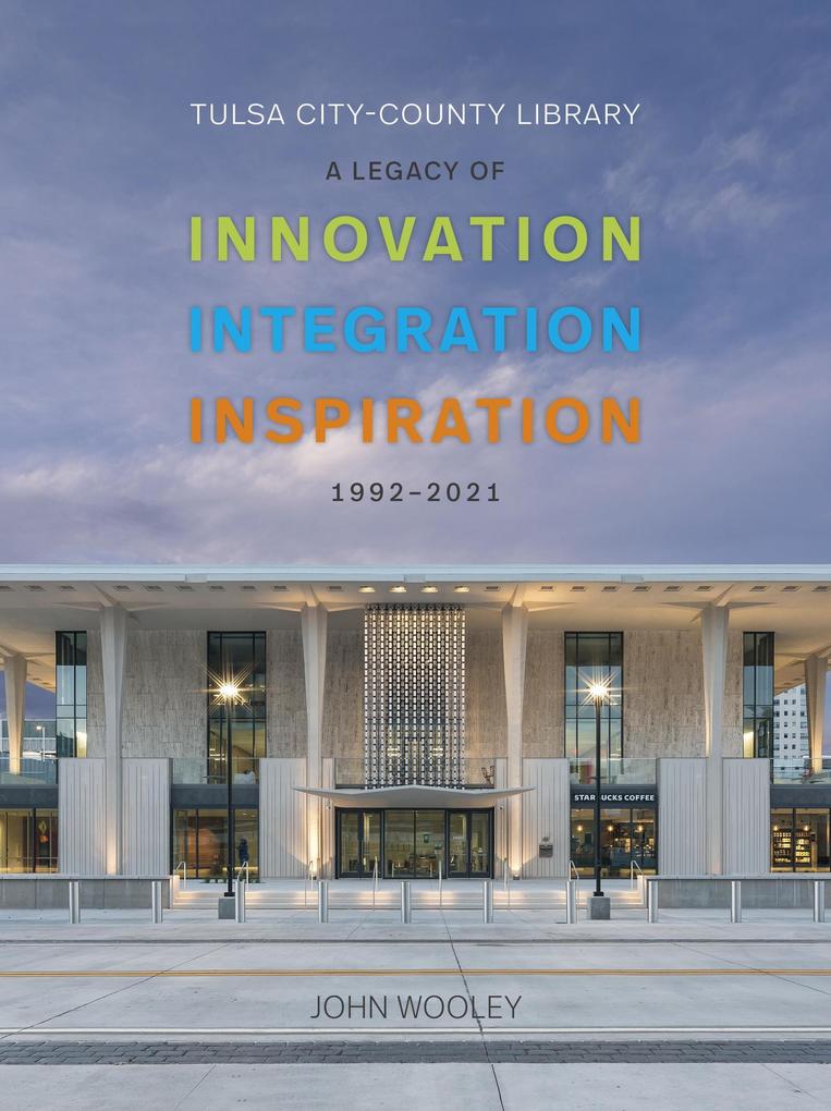 Tulsa City-County Library 1992-2001: A Legacy of Innovation Integration Inspiration
