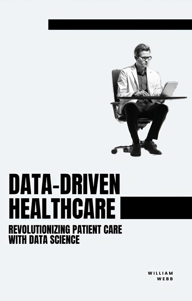 Data-Driven Healthcare: Revolutionizing Patient Care with Data Science