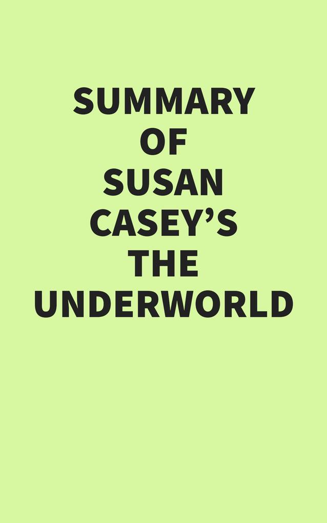 Summary of Susan Casey‘s The Underworld