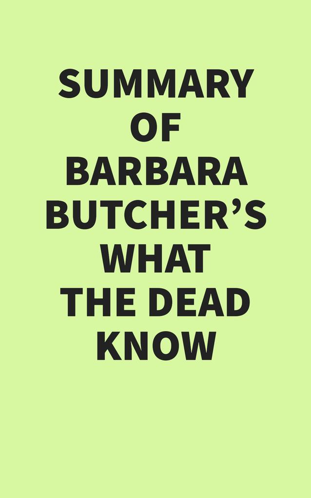 Summary of Barbara Butcher‘s What the Dead Know