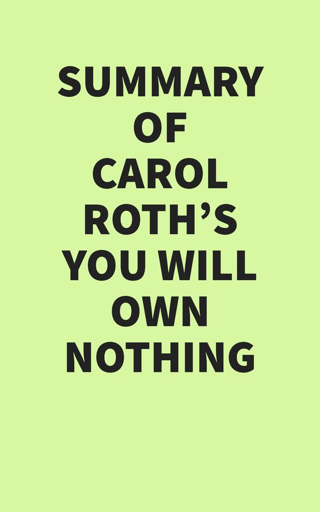 Summary of Carol Roth‘s You Will Own Nothing