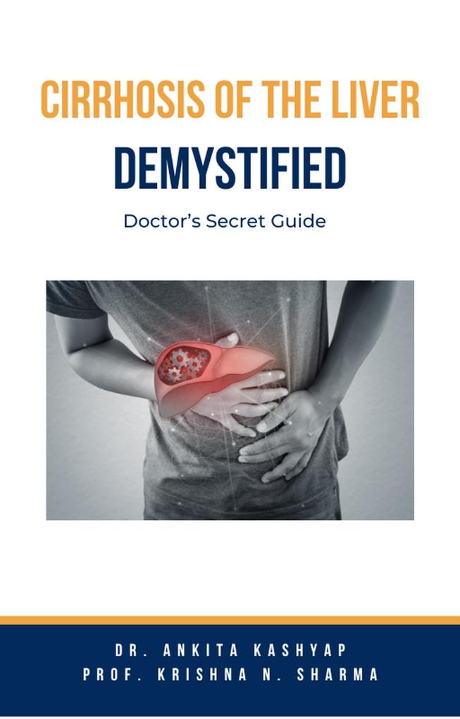 Cirrhosis Of The Liver Demystified: Doctor‘s Secret Guide