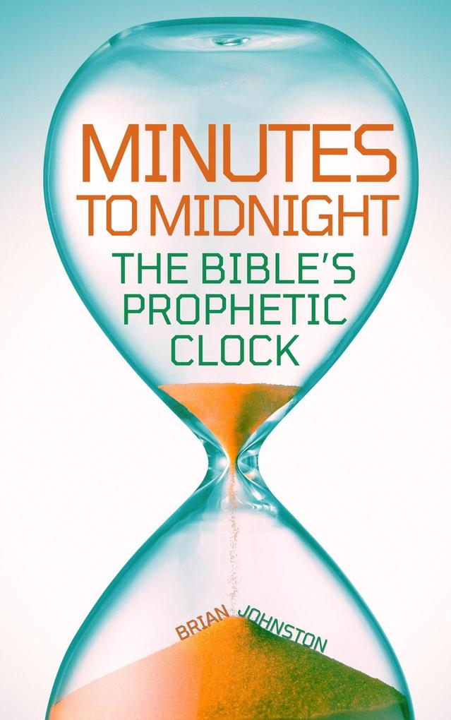 Minutes to Midnight - The Bible‘s Prophetic Clock (Search For Truth Bible Series)