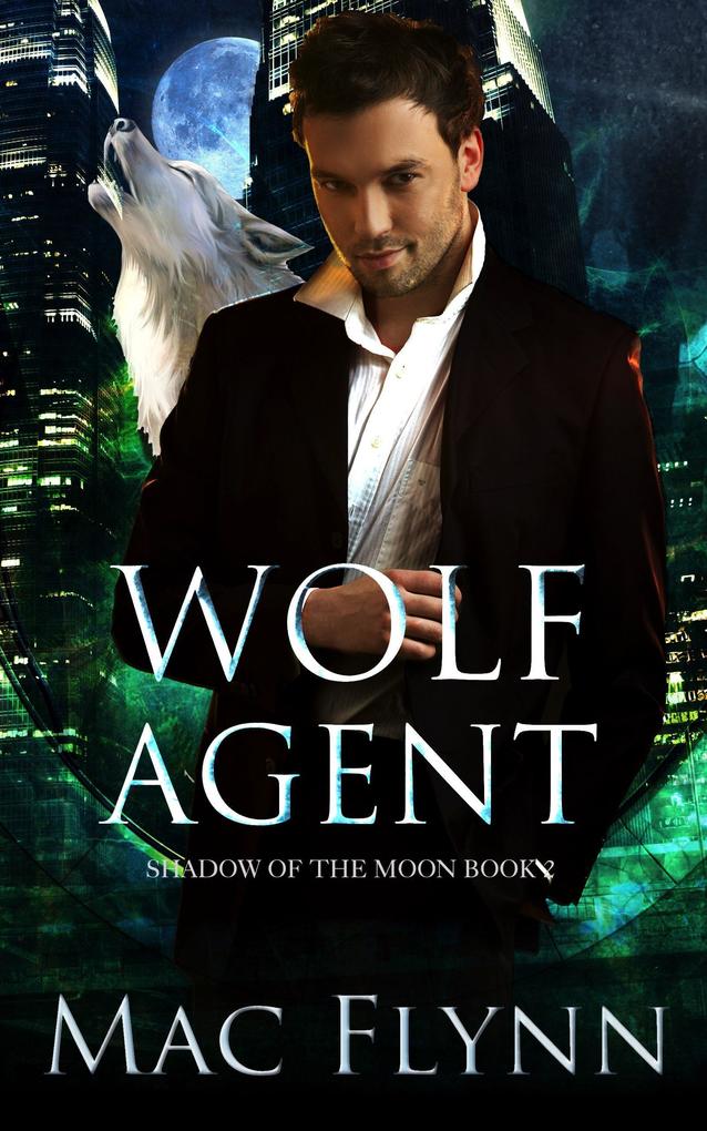 Wolf Agent: A Werewolf Shifter Romance (Shadow of the Moon Book 2)