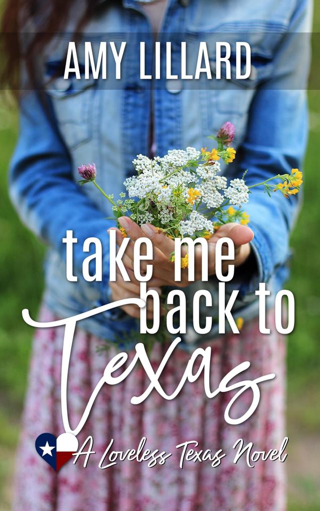 Take Me Back to Texas (Loveless Texas #1)