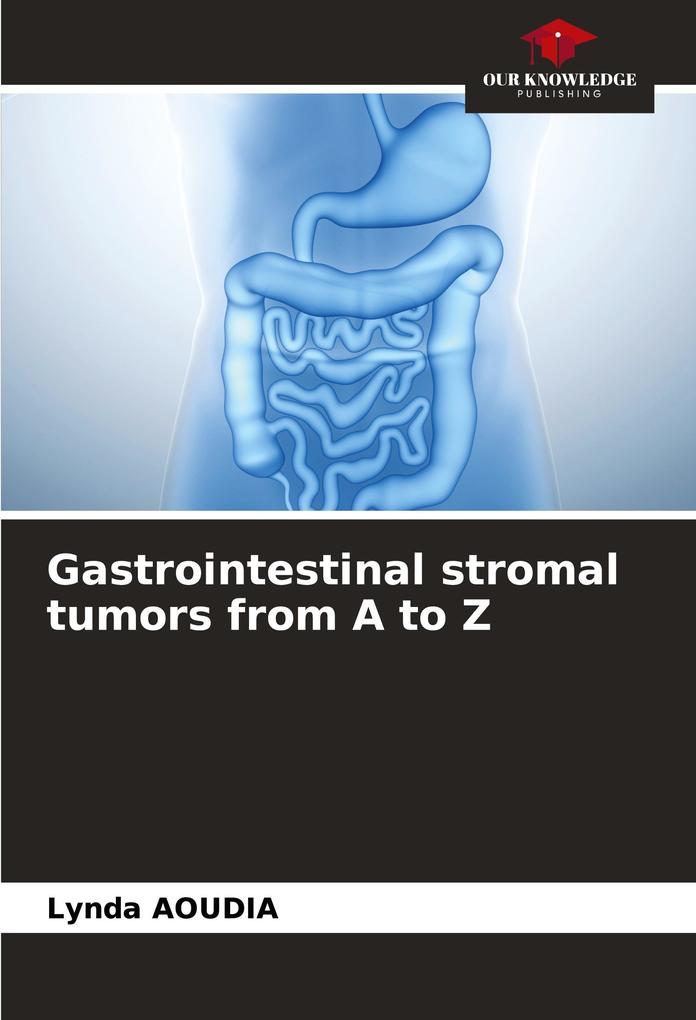 Gastrointestinal stromal tumors from A to Z