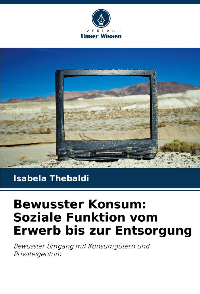 Bewusster Konsum: Soziale Funktion vom Erwerb bis zur Entsorgung