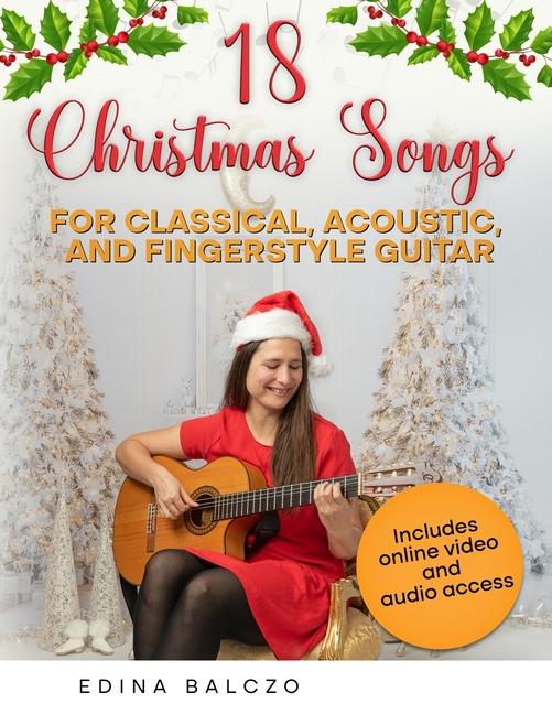 18 Christmas Songs for Classical Acoustic and Fingerstyle Guitar