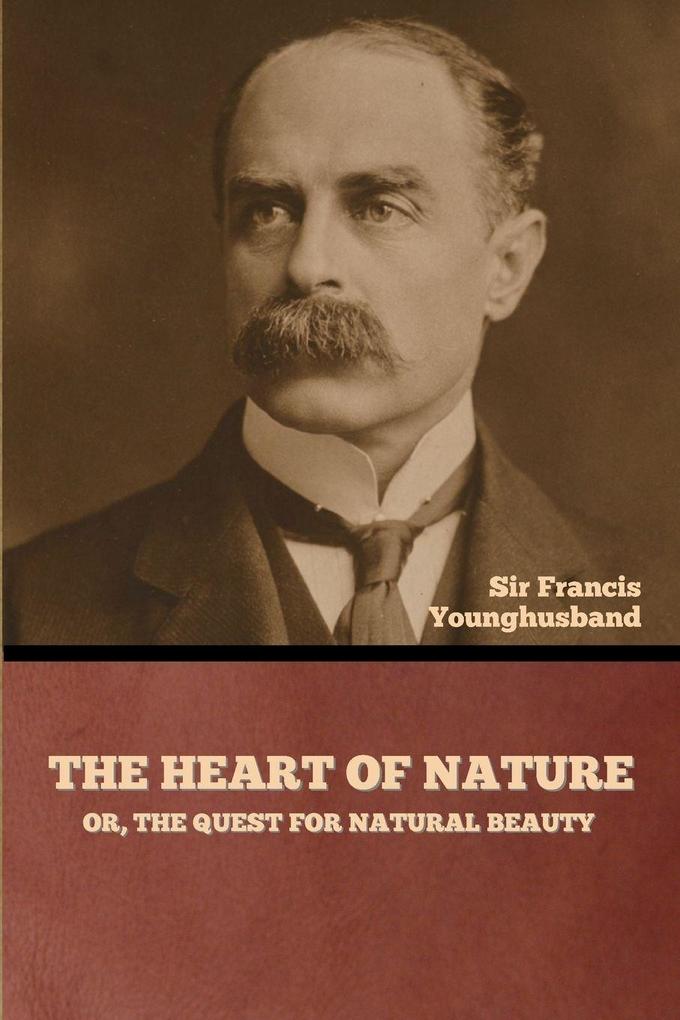 The Heart of Nature; or The Quest for Natural Beauty