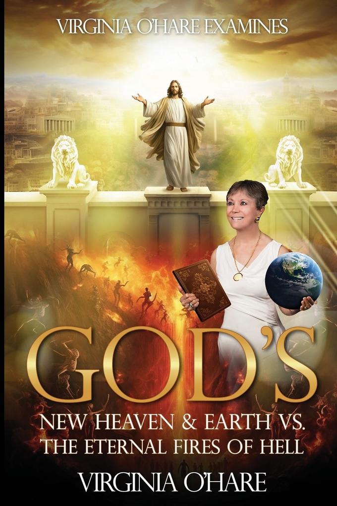 Virginia O‘Hare Declares God‘s New Heaven & Earth VS. the Eternal Fires of Hell