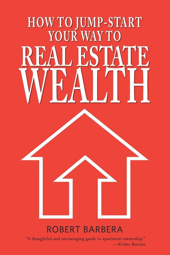How to Jump-Start Your Way to Real Estate Wealth