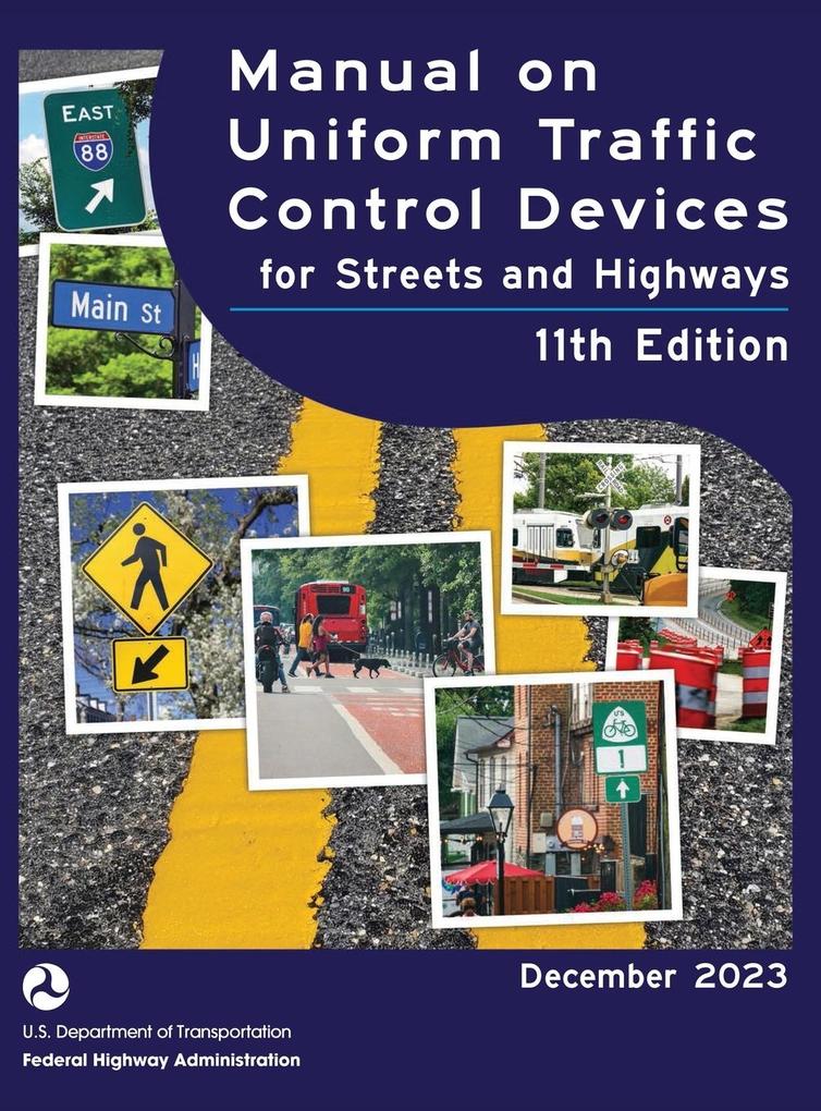 Manual on Uniform Traffic Control Devices for Streets and Highways (MUTCD) 11th Edition December 2023 (Complete Book Hardcover Color Print) National Standards for Traffic Control Devices