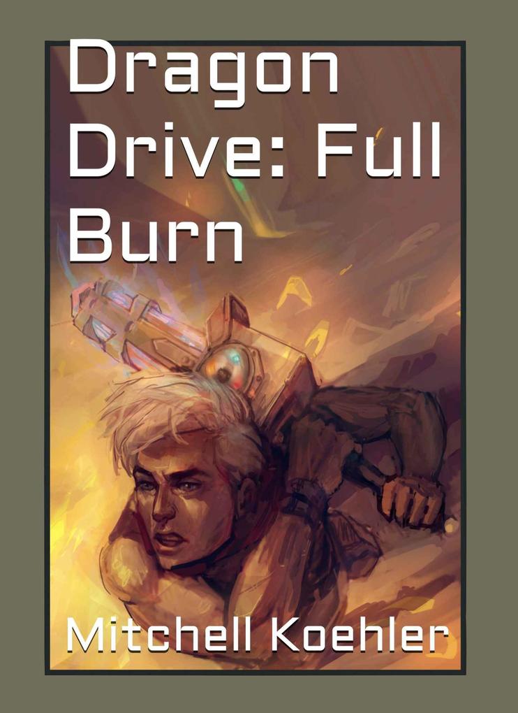Dragon Drive: Full Burn (Legends of Arkrux: Dragon Drive #2)