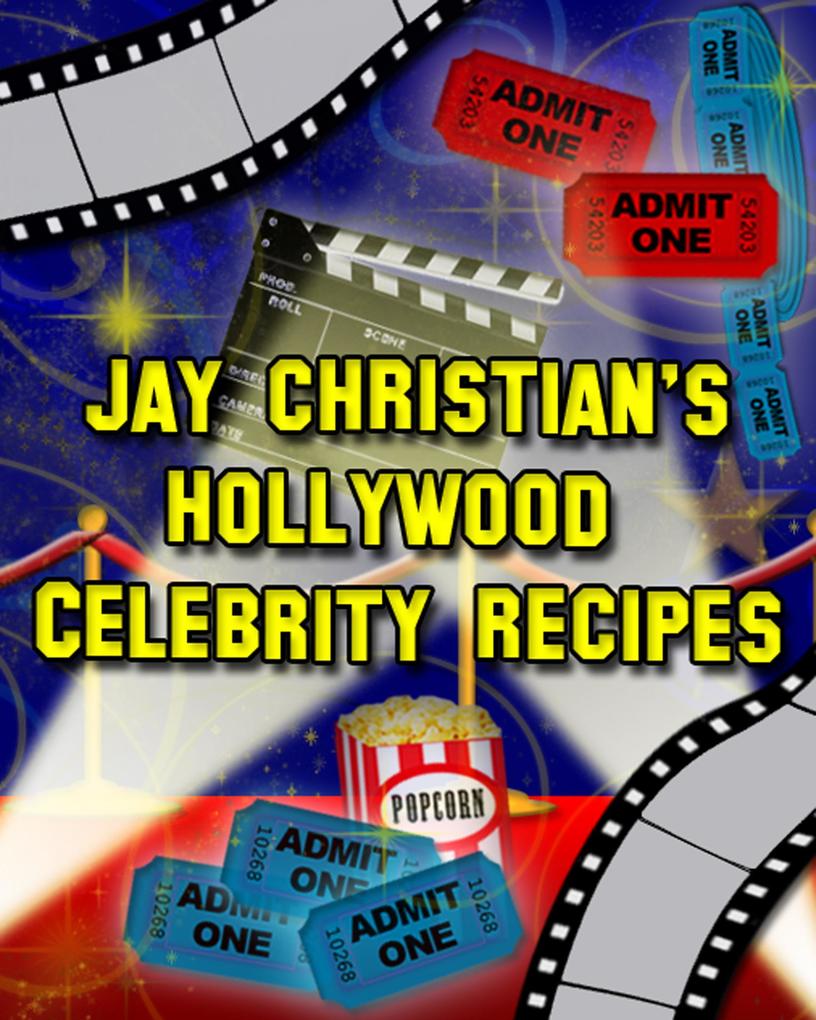 Jay Christian‘s Hollywood Celebrity Recipes
