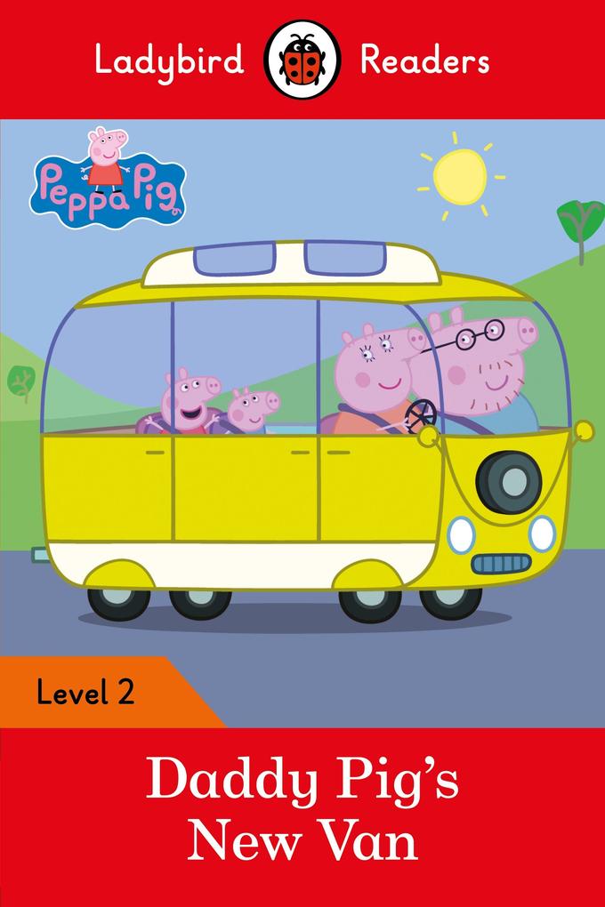 Ladybird Readers Level 2 - Peppa Pig - Daddy Pig‘s New Van (ELT Graded Reader)