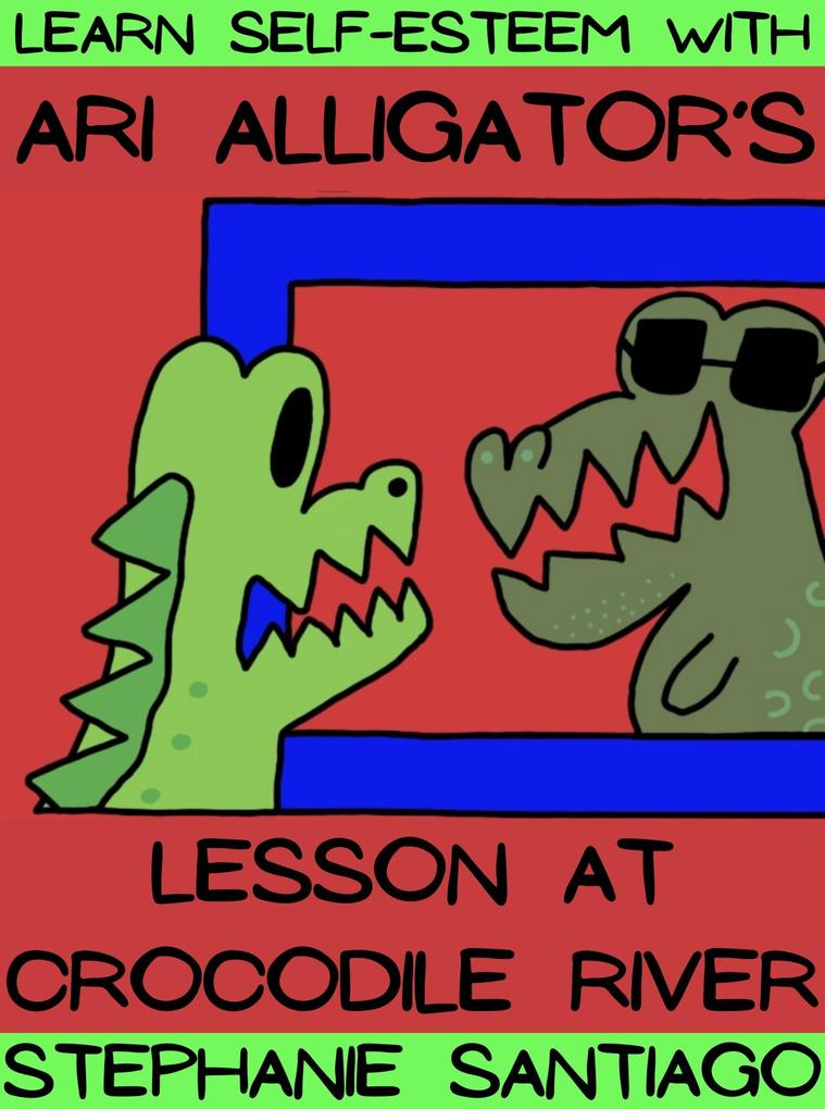 Ari Alligator‘s Lesson at Crocodile River