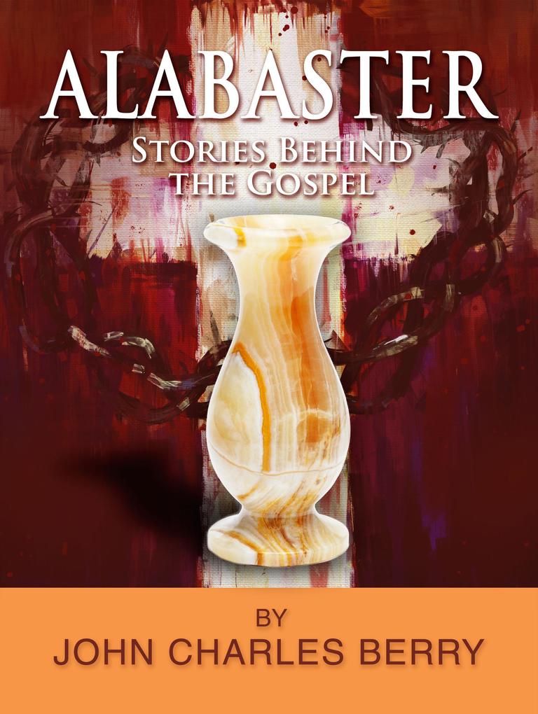 Alabaster - Stories Behind the Gospel