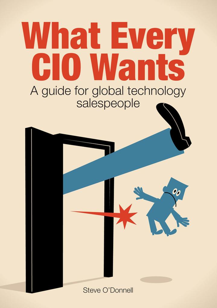 What Every CIO Wants - A Guide for Global Technology Salespeople