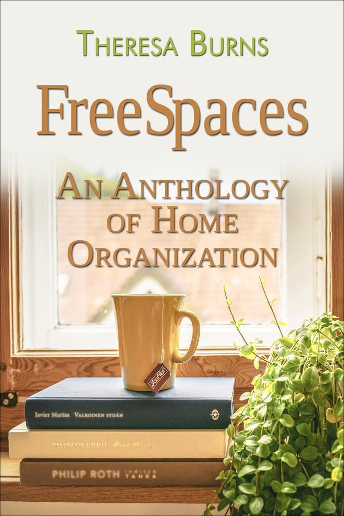 Freespaces: An Anthology of Home Organizing