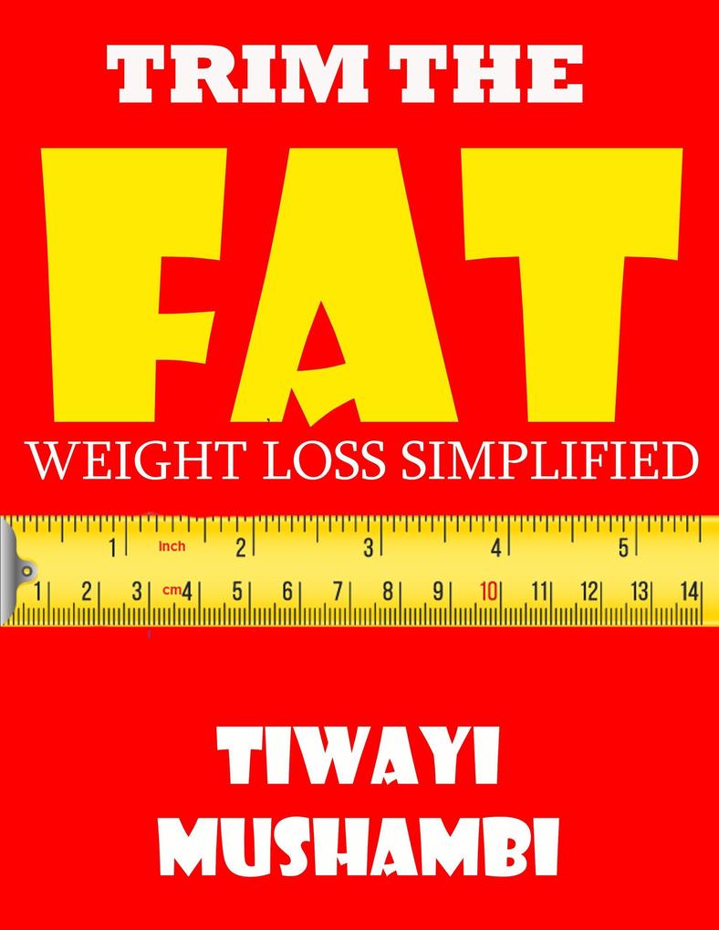 Trim The Fat: Weight Loss Simplified