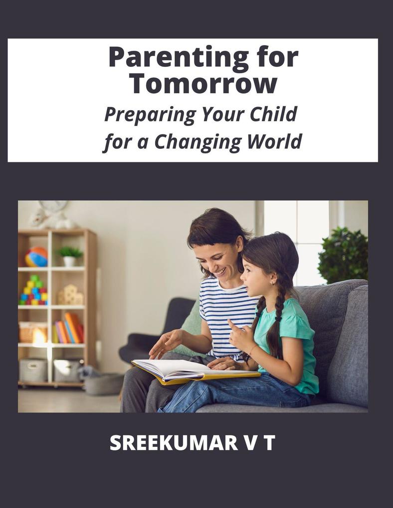 Parenting for Tomorrow: Preparing Your Child for a Changing World