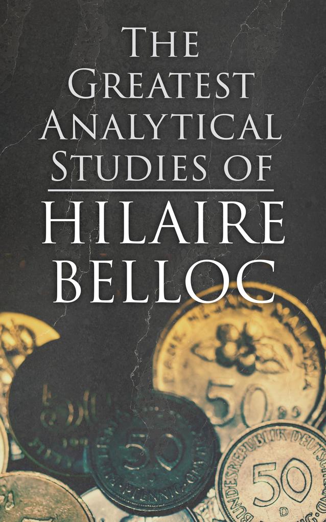 The Greatest Analytical Studies of Hilaire Belloc