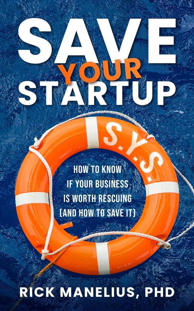 Save Your Startup: How to Know if Your Business Is Worth Rescuing (And How to Save It)