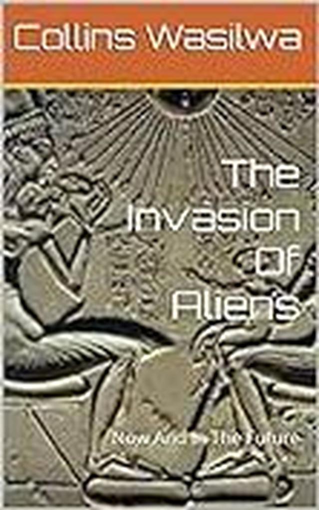 The Invasion Of Aliens: Now And In The Future