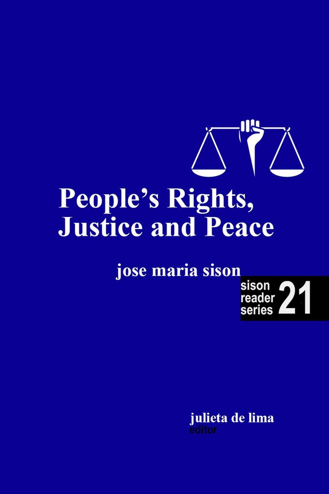 On People‘s Rights Justice and Peace (Sison Reader Series #21)