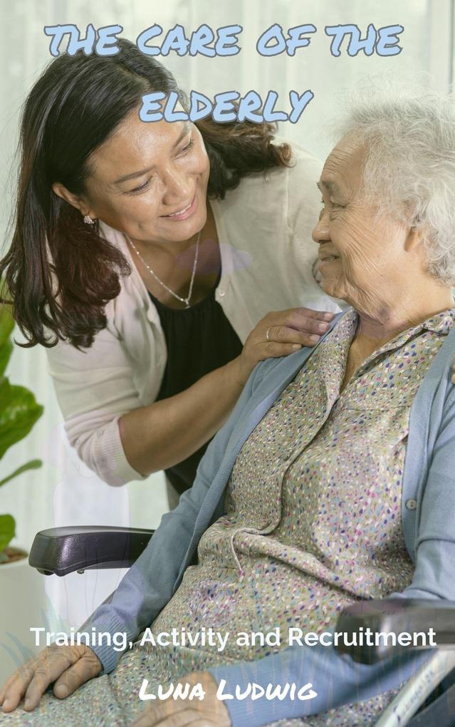 THE CARE OF THE ELDERLY Training Activity and Recruitment