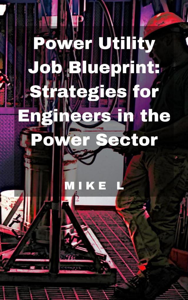 Power Utility Job Blueprint: Strategies for Engineers in the Power Sector