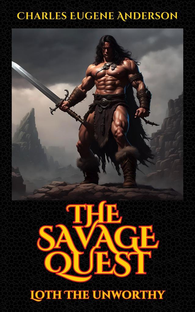 The Savage Quest (Loth The Unworthy)