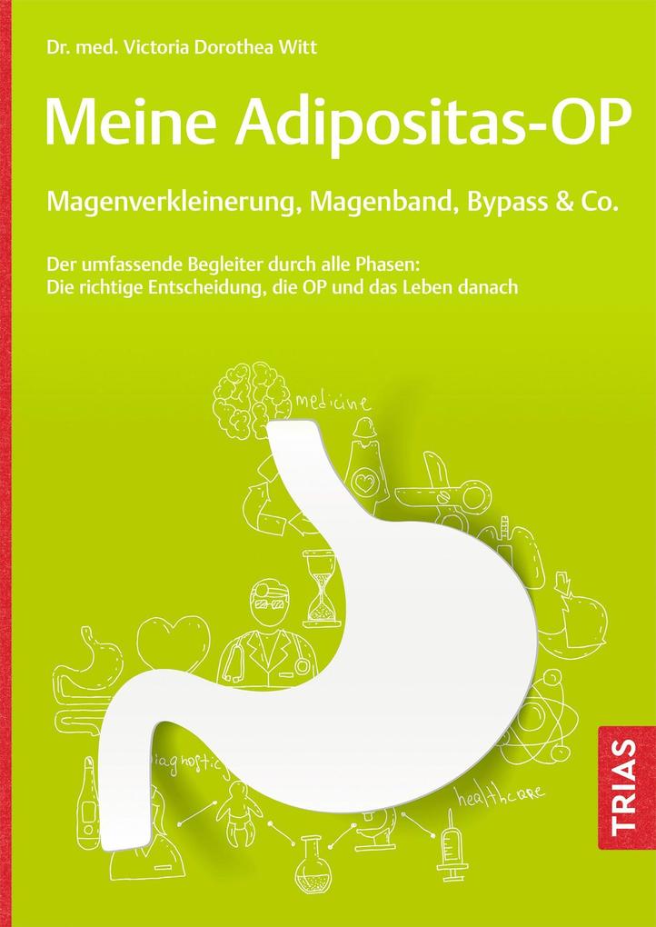 Meine Adipositas-OP. Magenverkleinerung Magenband Bypass & Co.