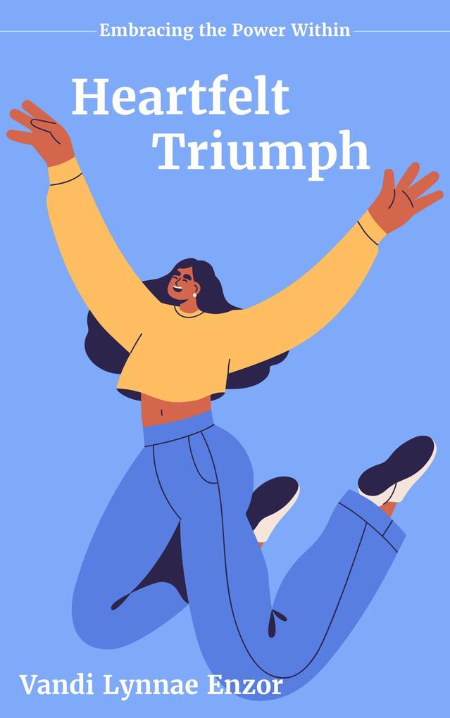 Heartfelt Triumph: Embracing the Power Within