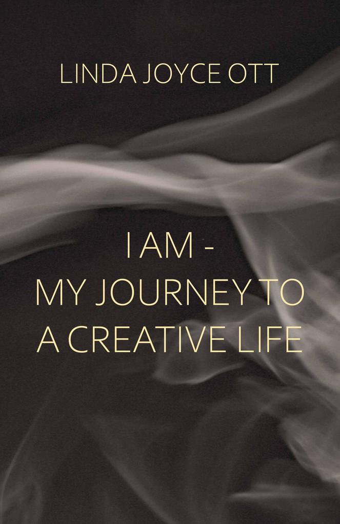 I AM - My JourneyTo A Creative Life