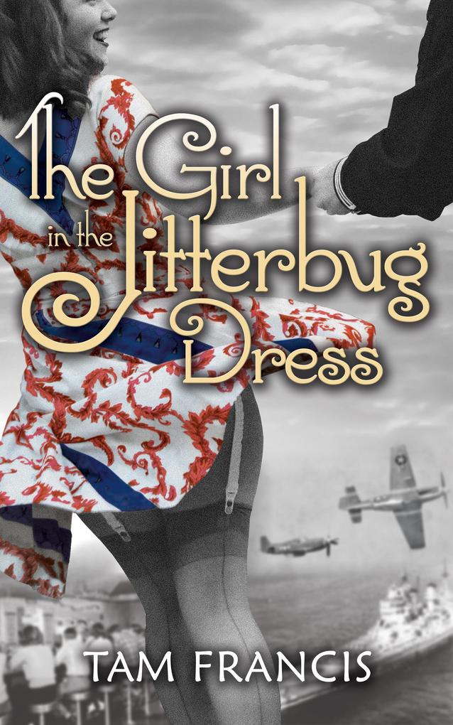The Girl in the Jitterbug Dress: WWII Historical and Contemporary Romance