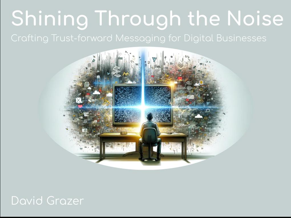 Shining Through the Noise: Crafting Trust-forward Messaging for Digital Businesses