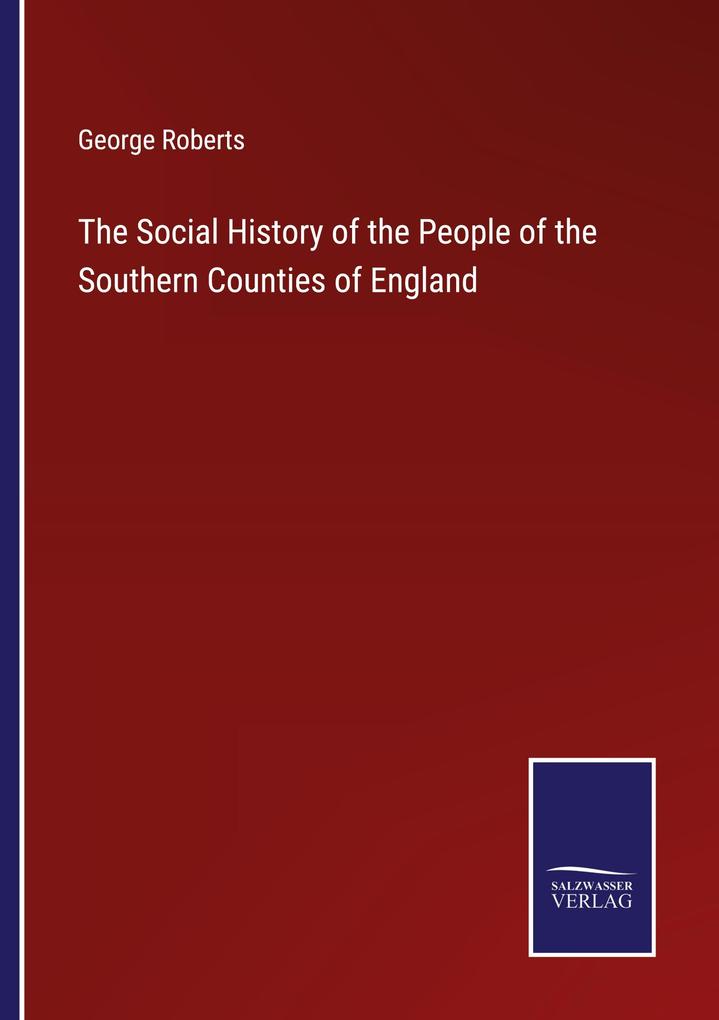 The Social History of the People of the Southern Counties of England
