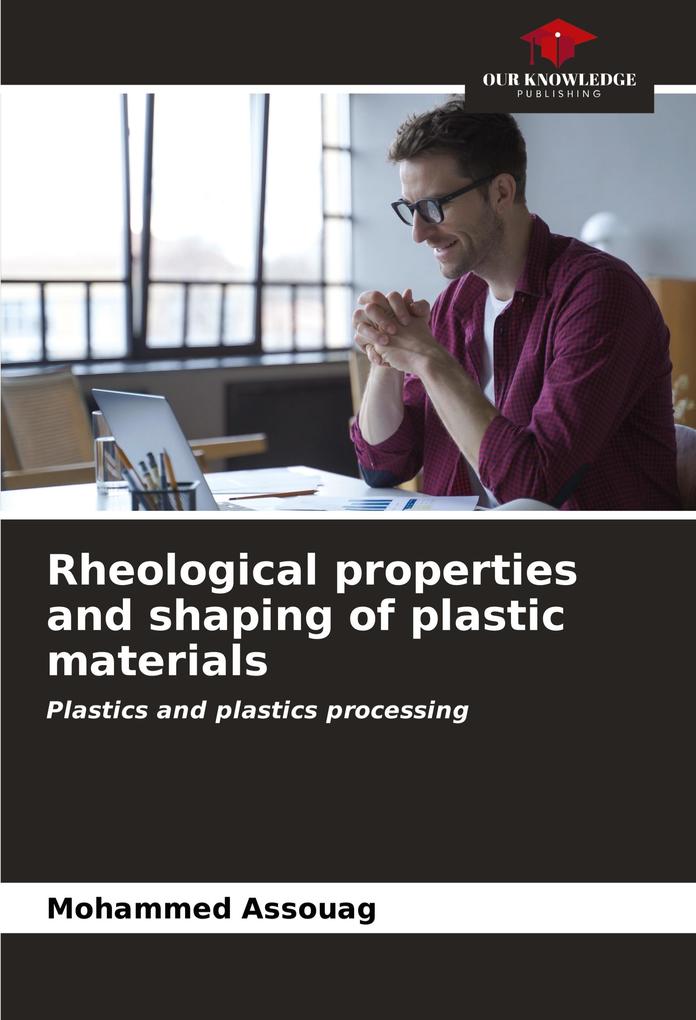 Rheological properties and shaping of plastic materials