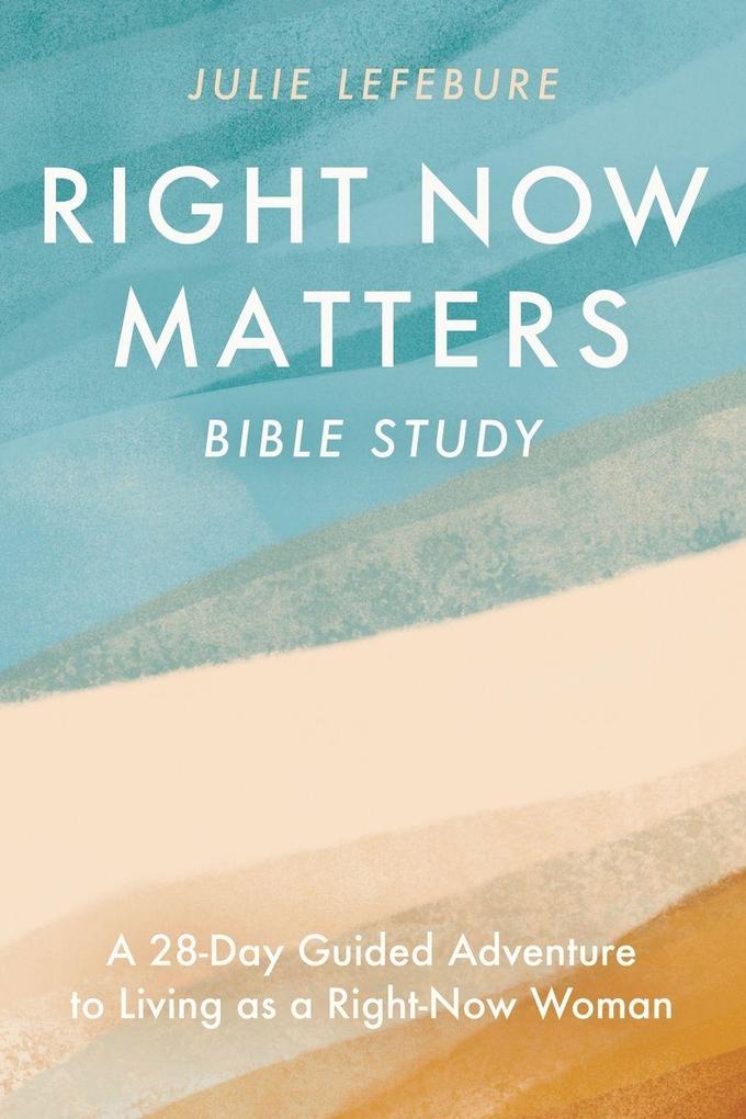 Right Now Matters Bible Study