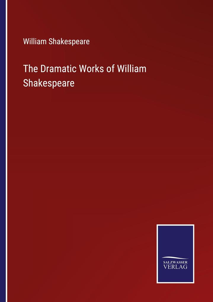 The Dramatic Works of William Shakespeare
