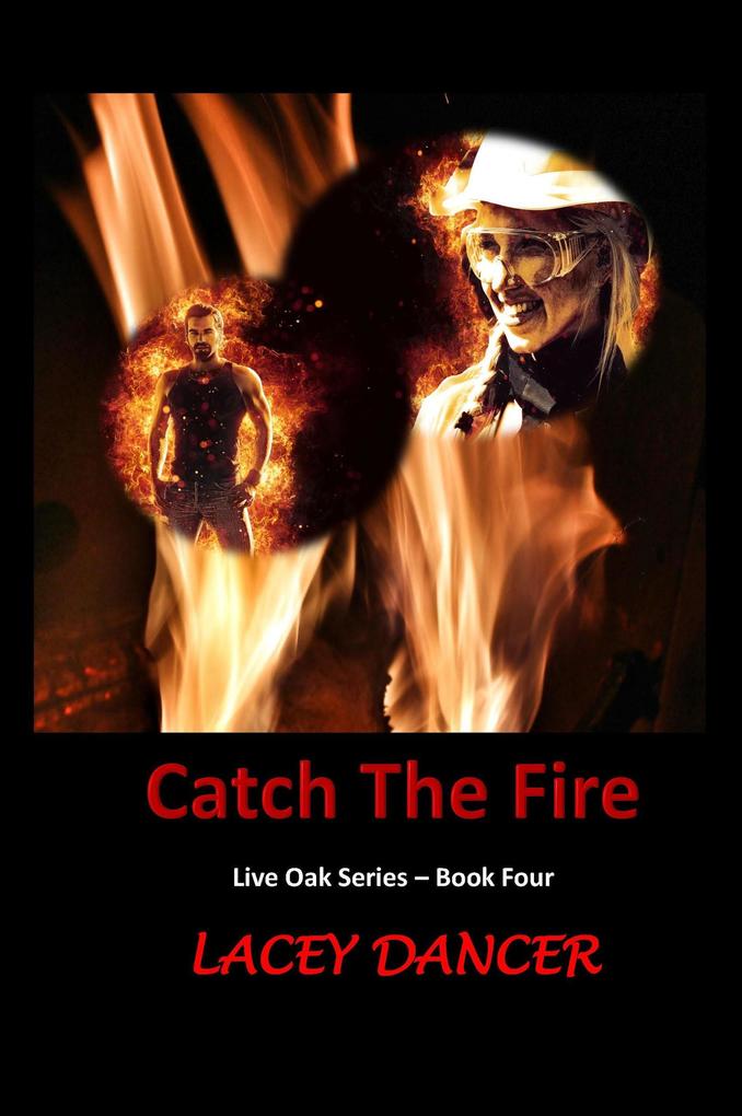 Catch the Fire (The Live Oak Series #4)