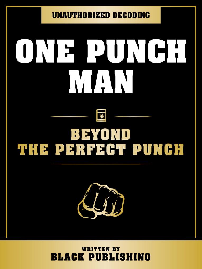 One Punch Man - Beyond The Perfect Punch: Unauthorized Decoding