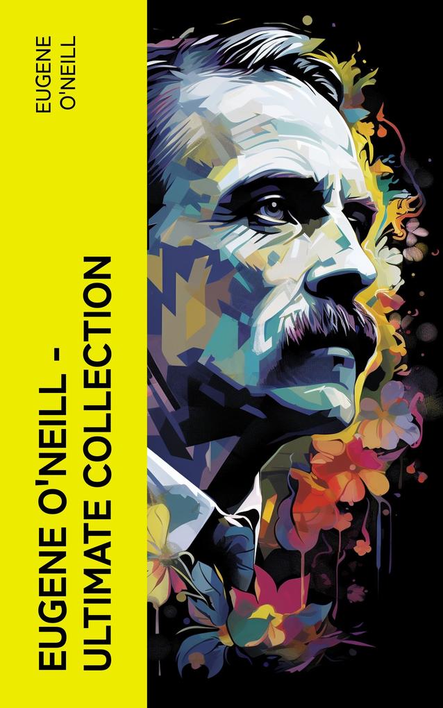 Eugene O‘Neill - Ultimate Collection