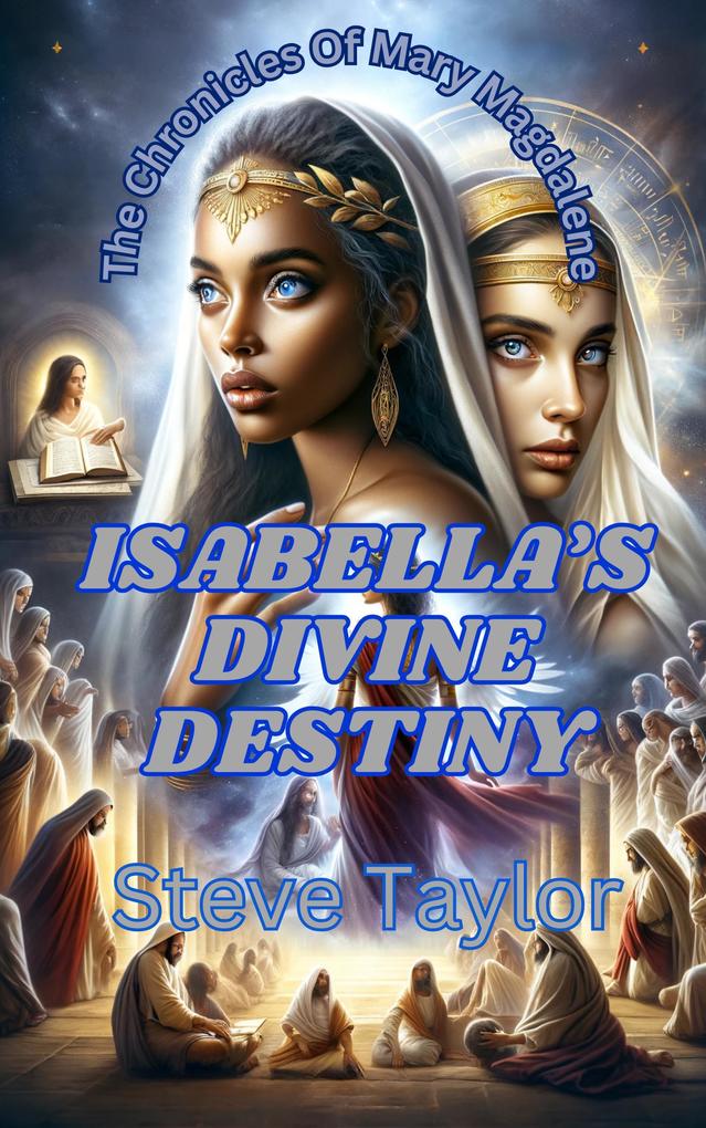 Isabella‘s Devine Destiny (The Chronicles of Mary Magdelene #10)